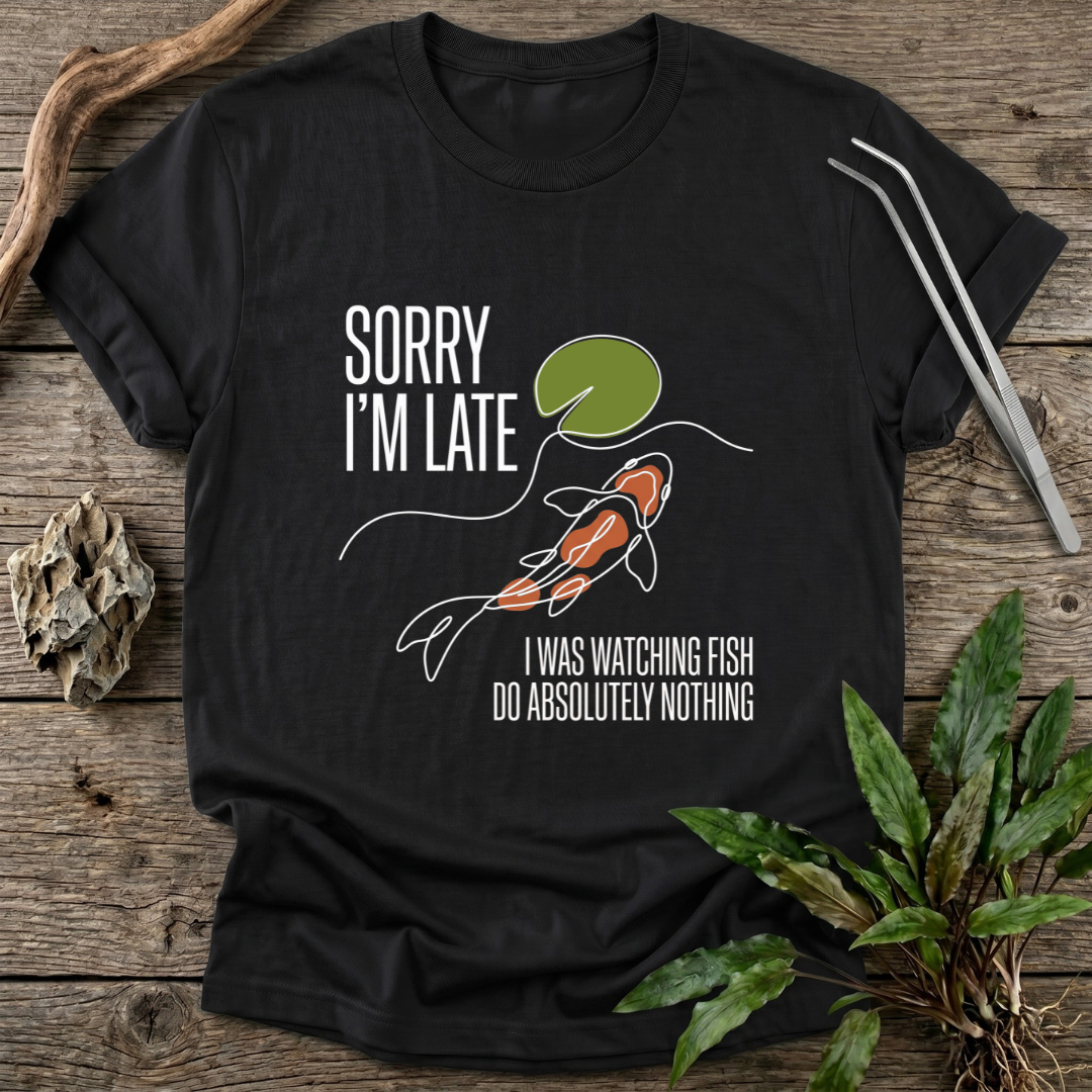Sorry I'm Late T-Shirt
