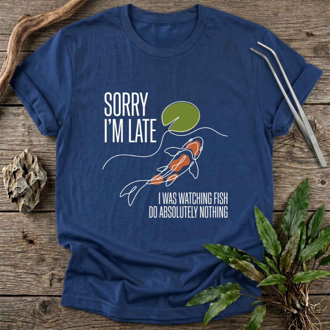 Sorry I'm Late T-Shirt