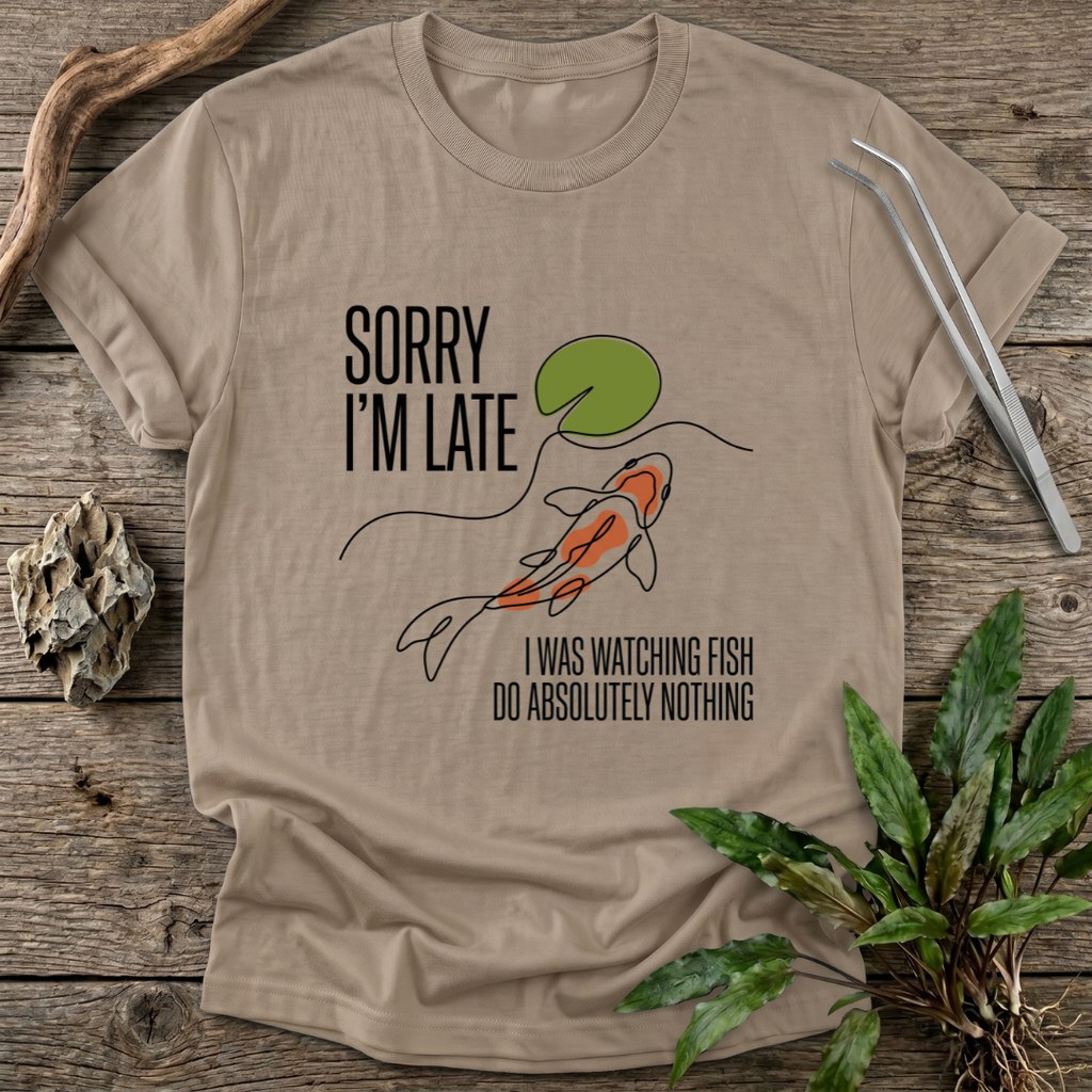 Sorry I'm Late T-Shirt