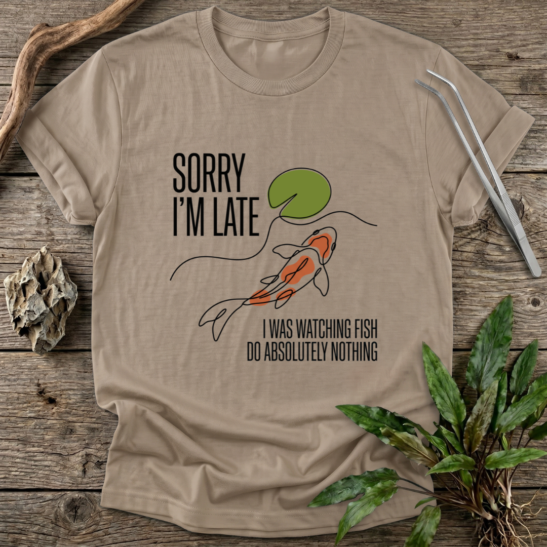 Sorry I'm Late T-Shirt