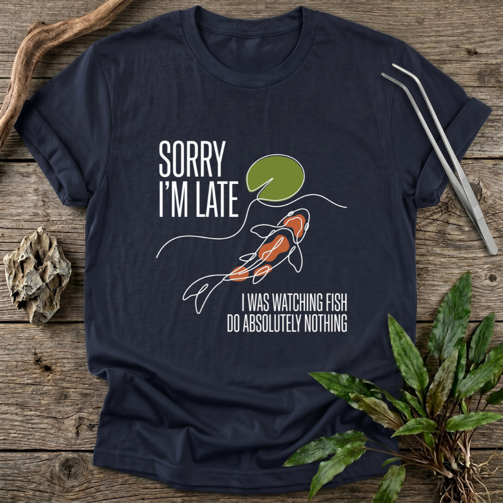Sorry I'm Late T-Shirt