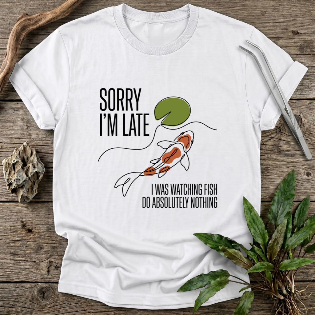 Sorry I'm Late T-Shirt