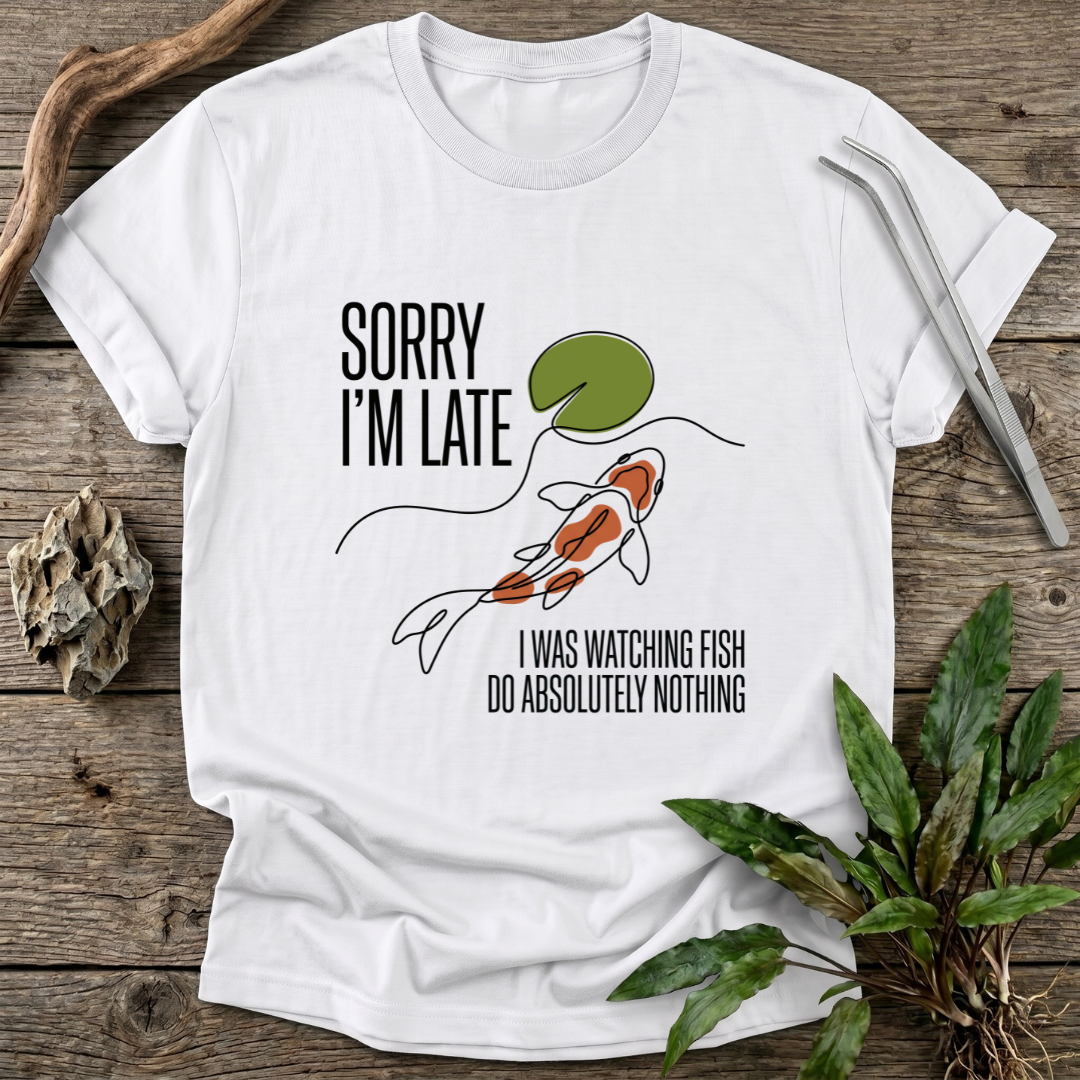 Sorry I'm Late T-Shirt