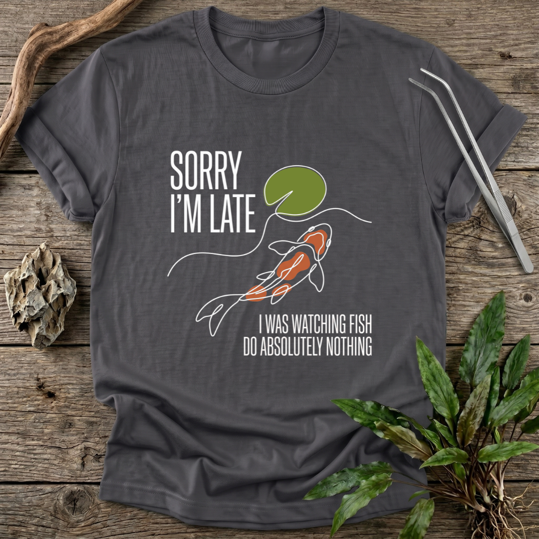 Sorry I'm Late T-Shirt