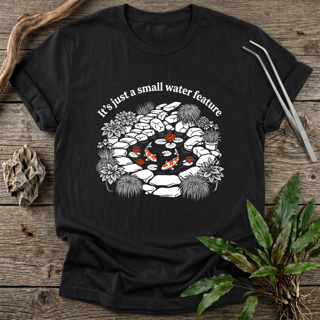A Small Water Feature T-Shirt
