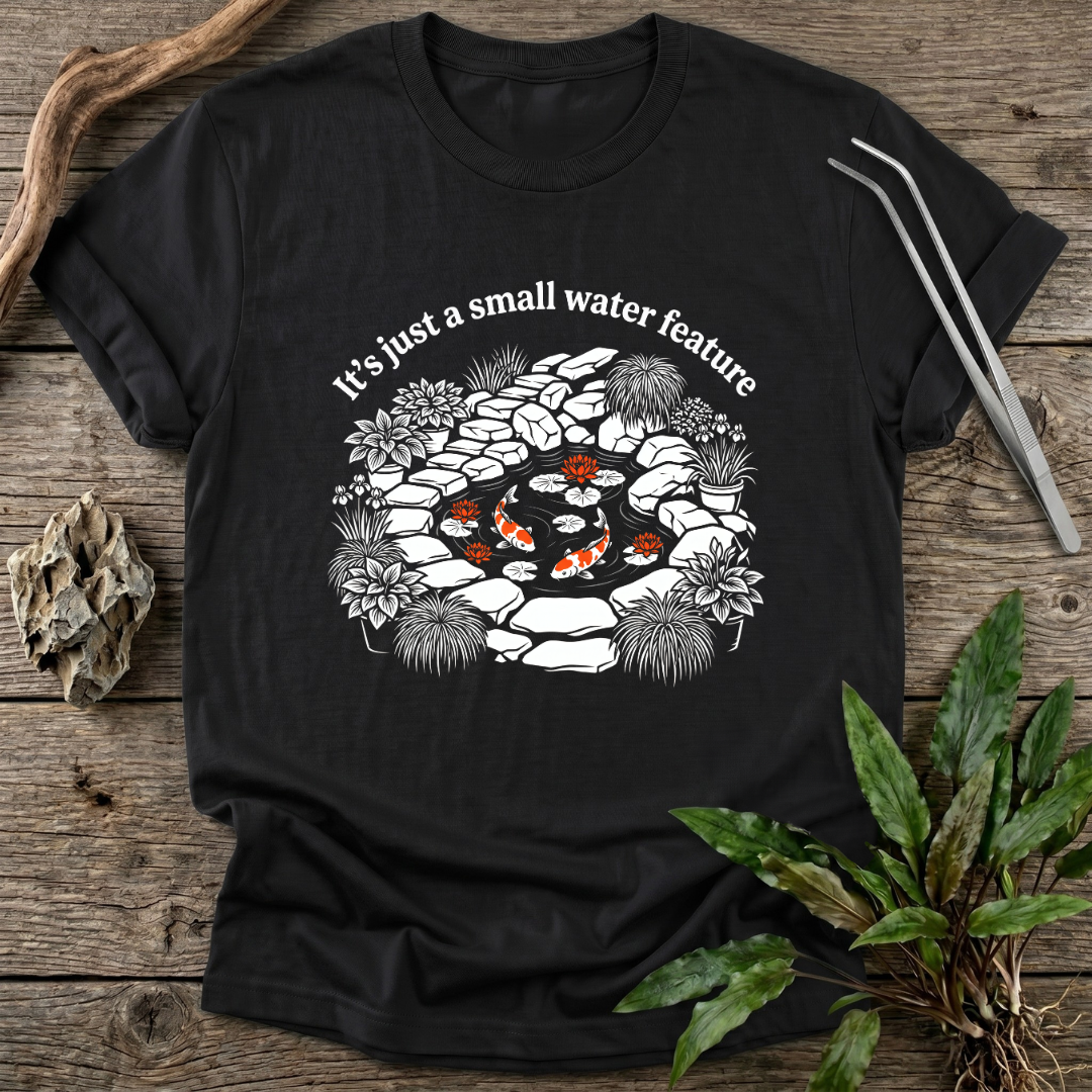A Small Water Feature T-Shirt