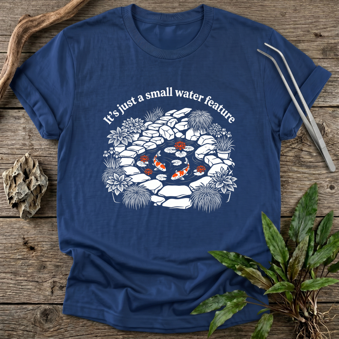 A Small Water Feature T-Shirt