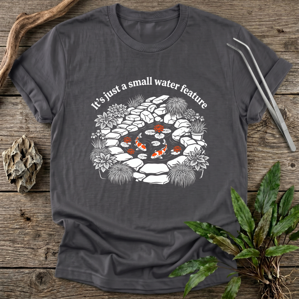 A Small Water Feature T-Shirt