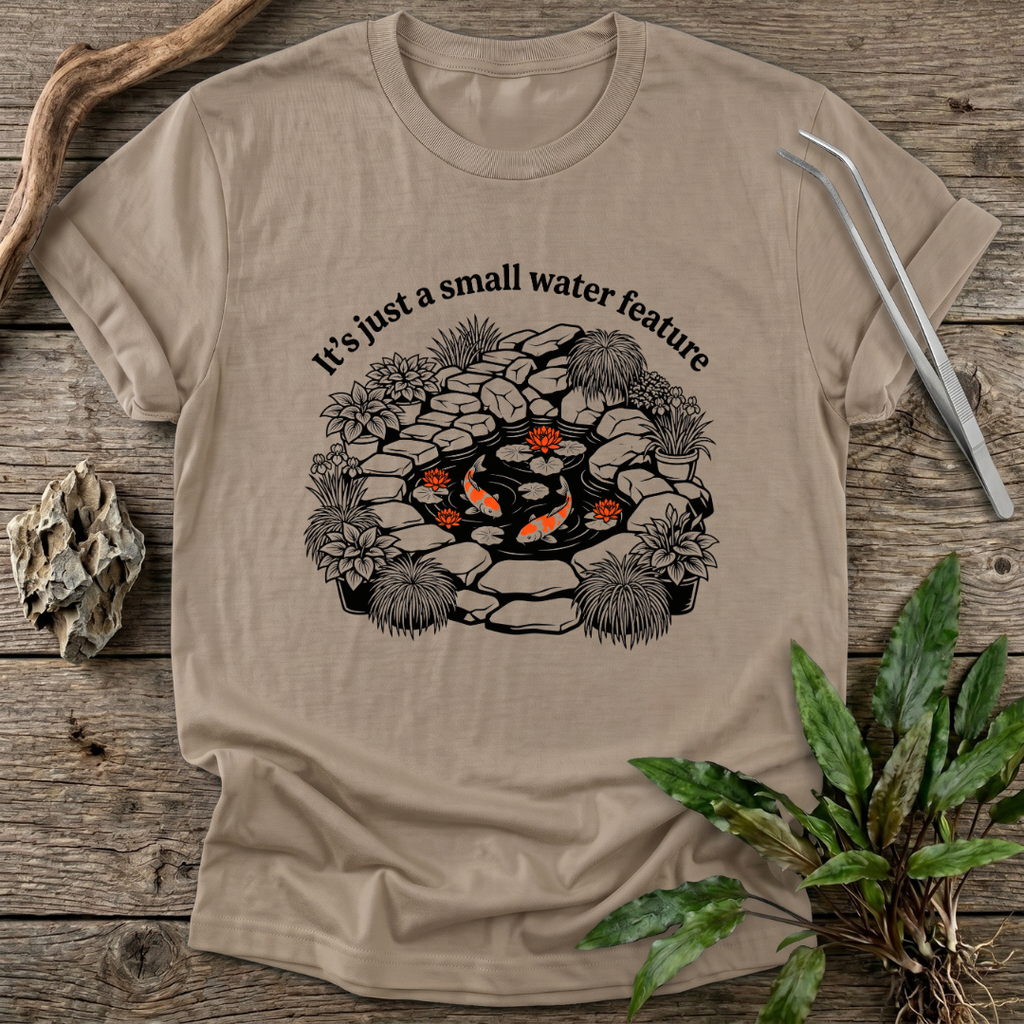 A Small Water Feature T-Shirt
