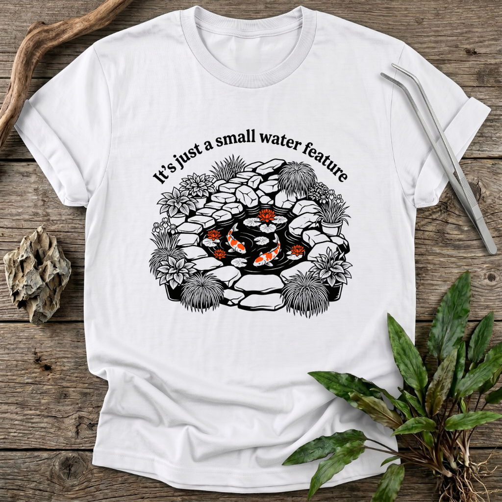 A Small Water Feature T-Shirt