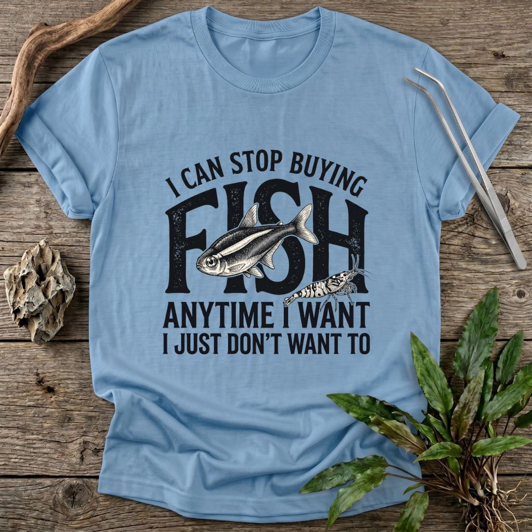 I Can Stop Anytime T-Shirt