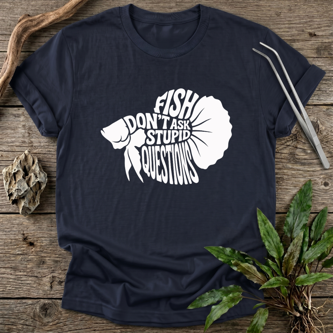 No Stupid Questions T-Shirt