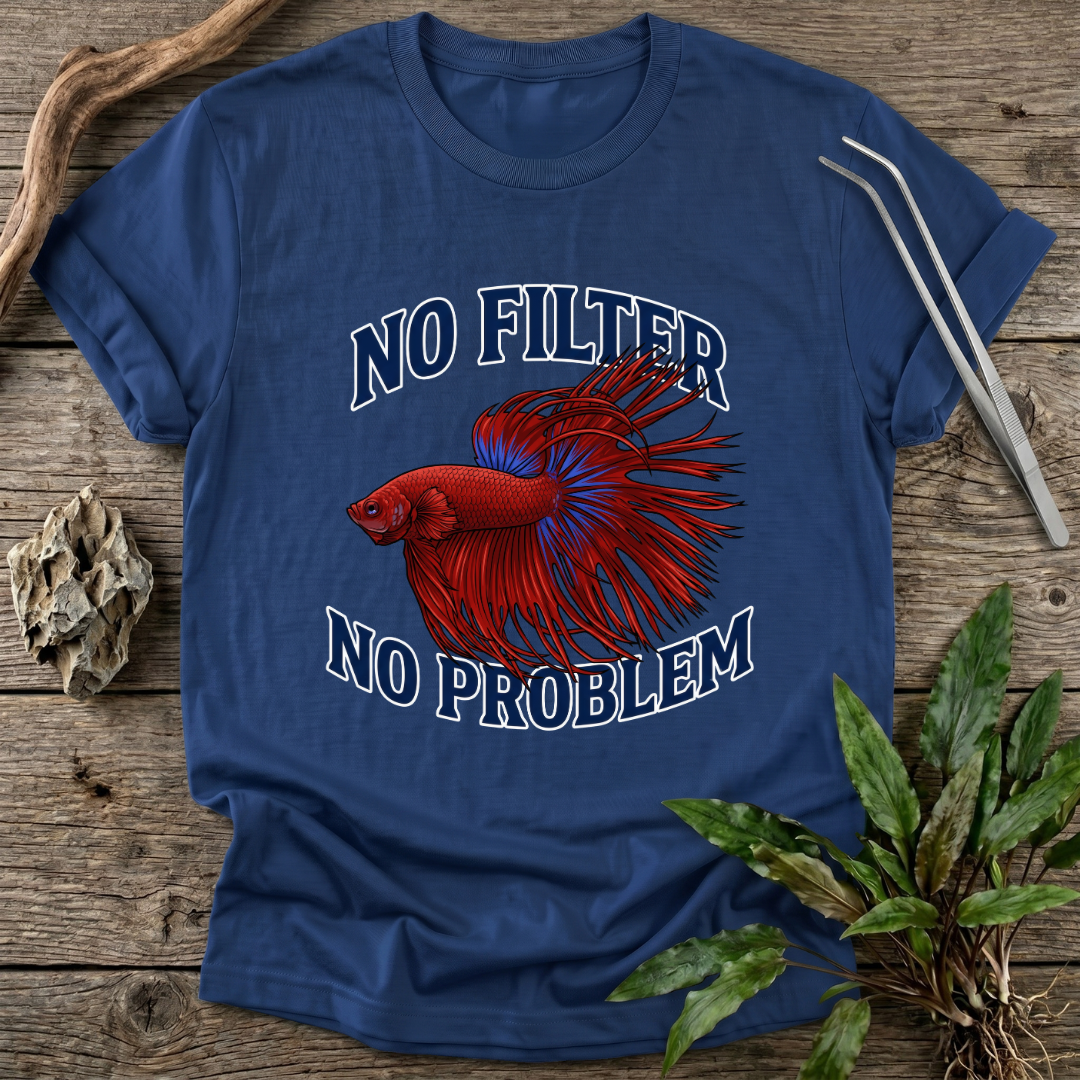 No Filter No Problem T-Shirt