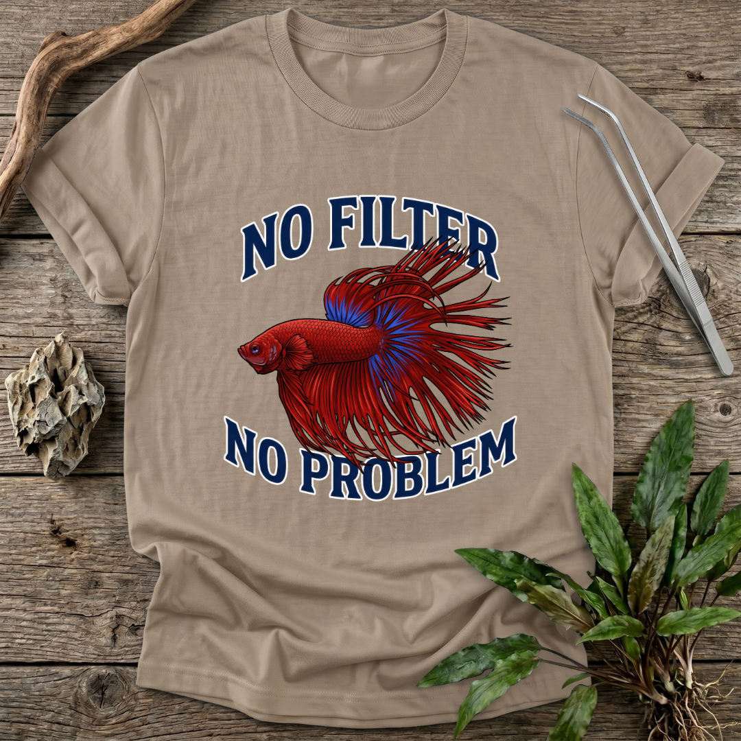 No Filter No Problem T-Shirt