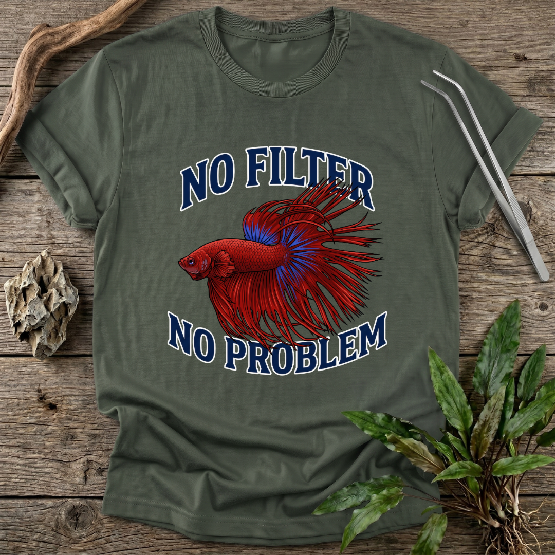 No Filter No Problem T-Shirt