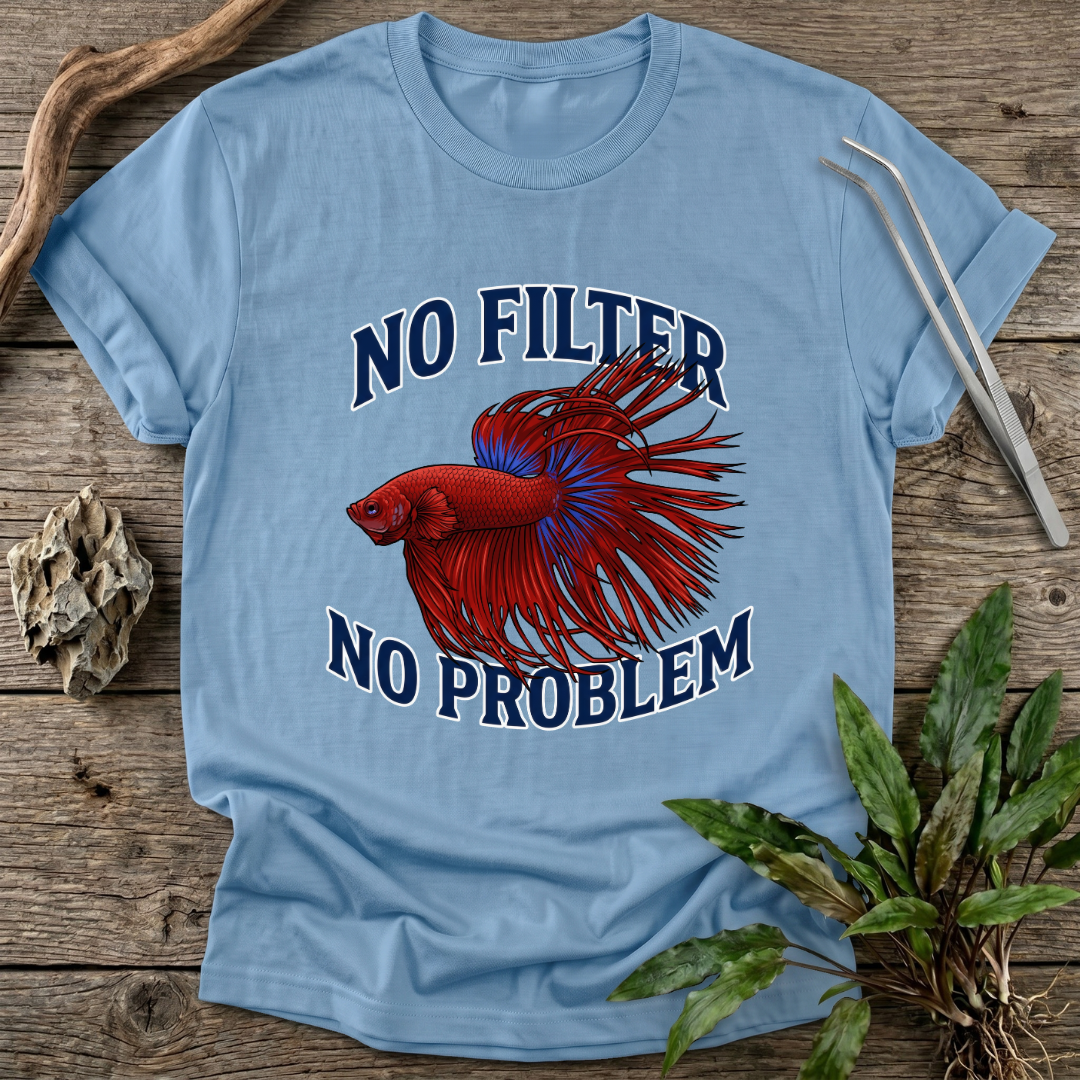 No Filter No Problem T-Shirt