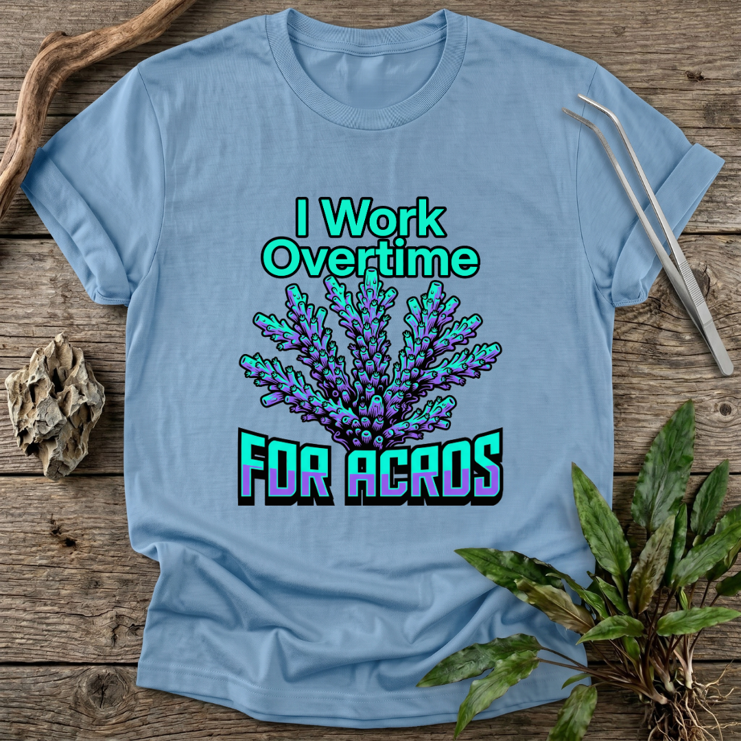 I Work for Acros T-Shirt