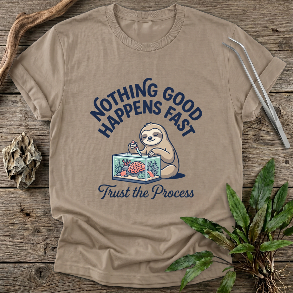 Nothing Good Happens Fast T-Shirt