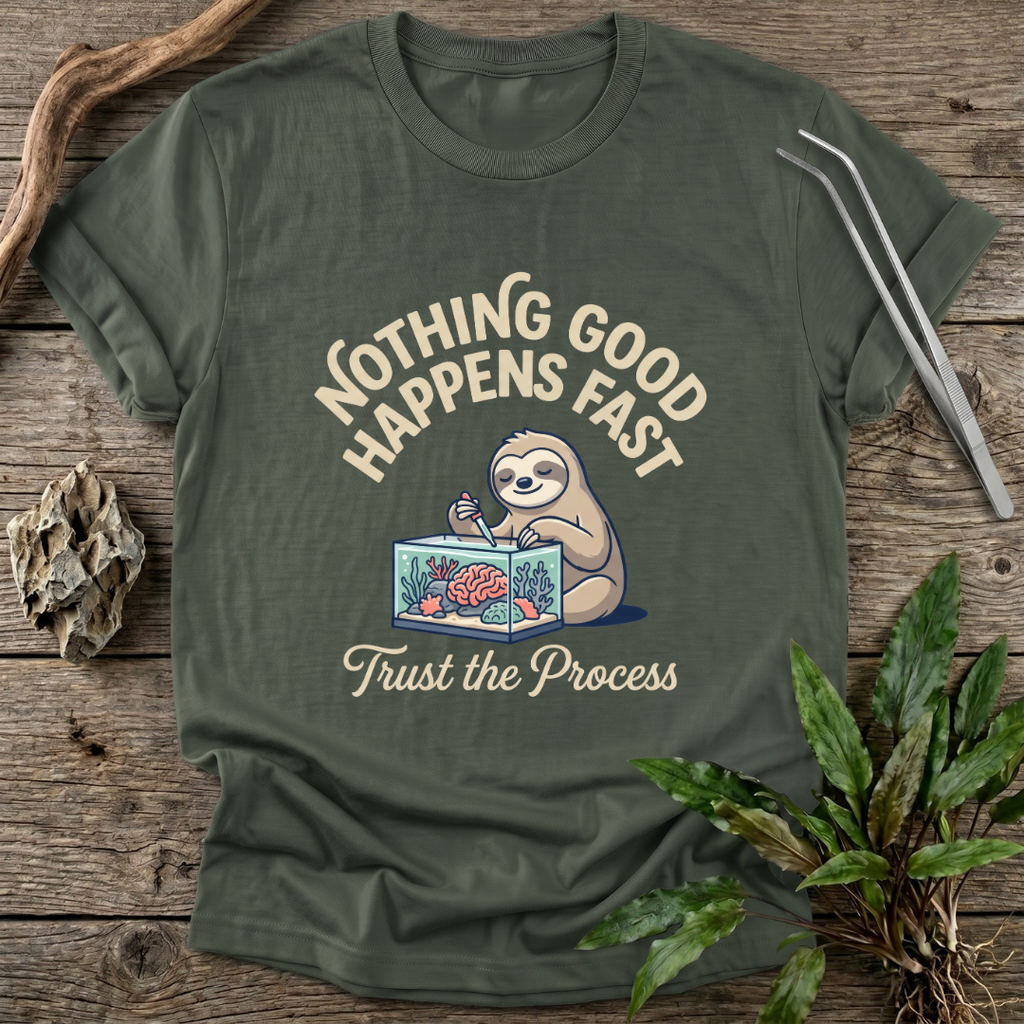 Nothing Good Happens Fast T-Shirt