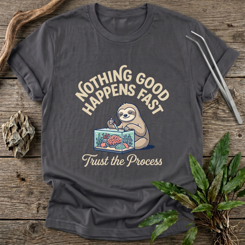 Nothing Good Happens Fast T-Shirt