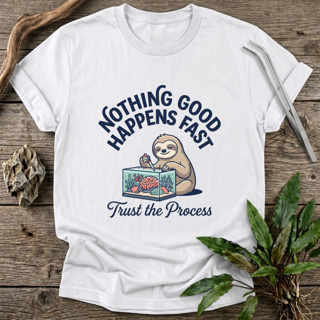 Nothing Good Happens Fast T-Shirt