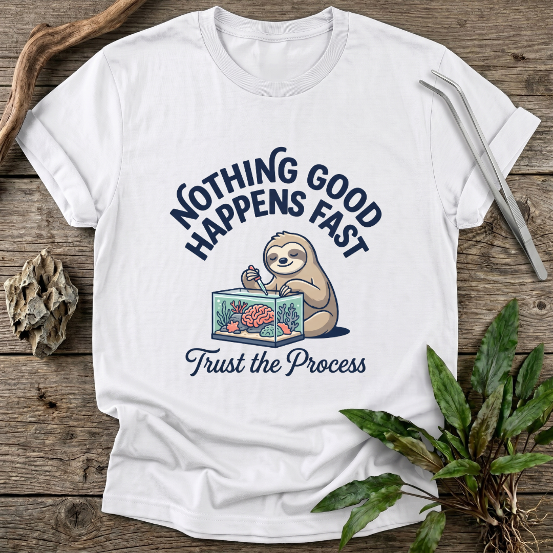 Nothing Good Happens Fast T-Shirt