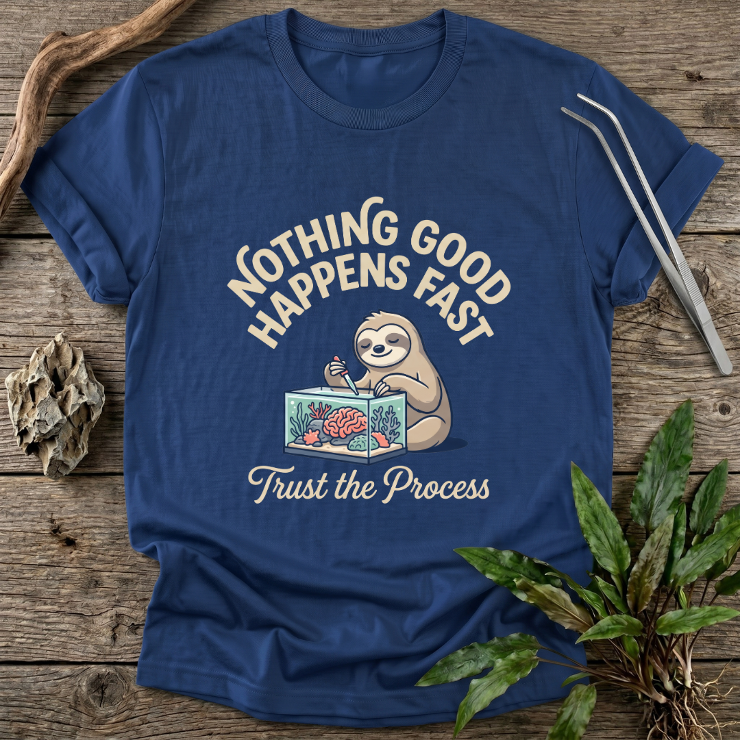 Nothing Good Happens Fast T-Shirt