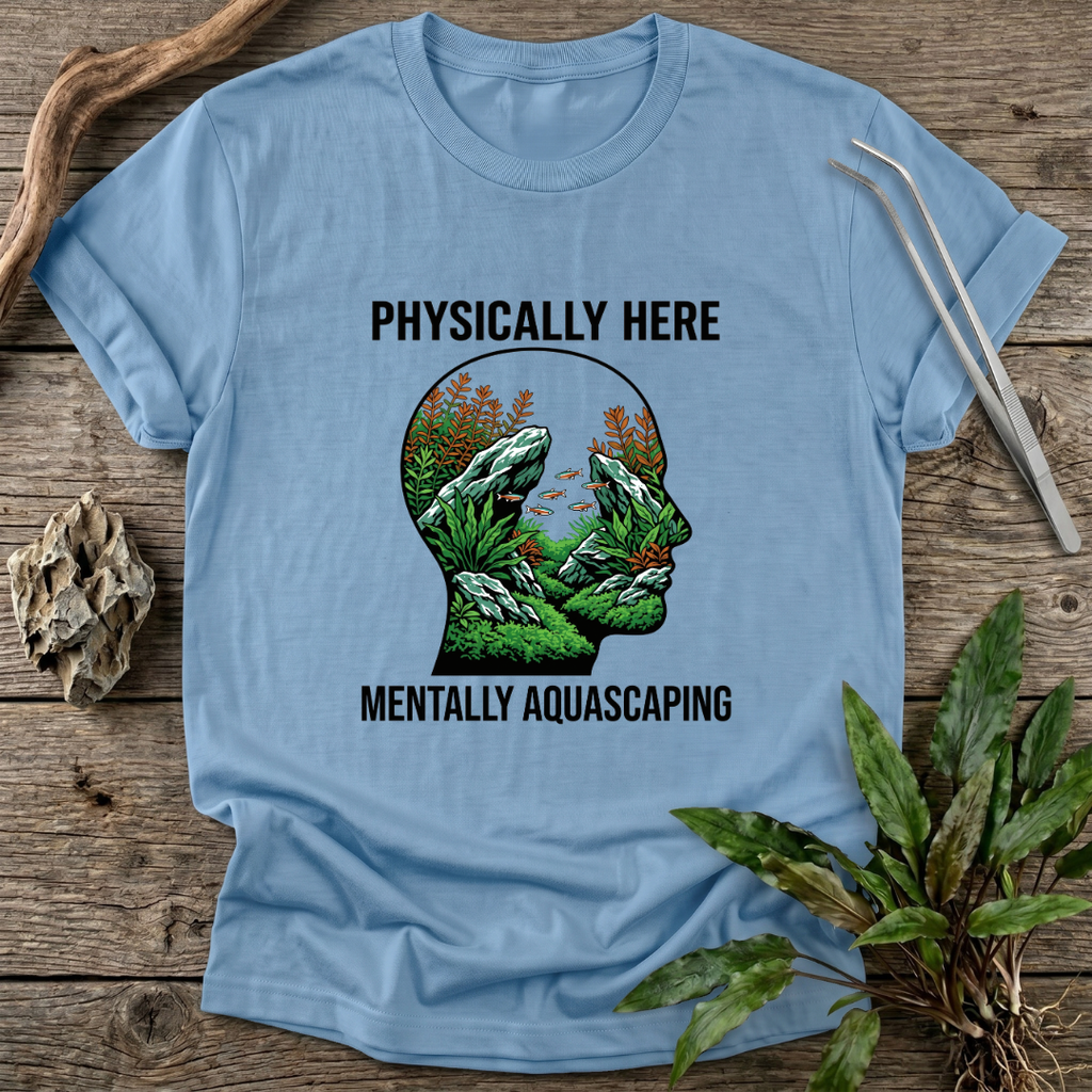 Mentally Aquascaping T-Shirt
