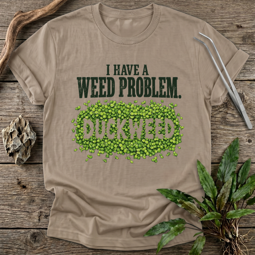 I Have a Weed Problem T-Shirt