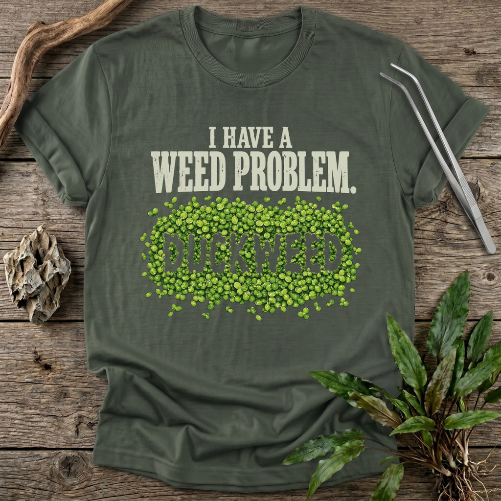 I Have a Weed Problem T-Shirt