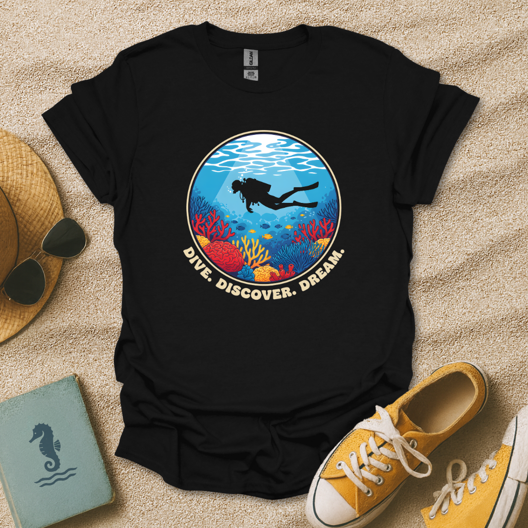 Dive. Discover. Dream. T-Shirt