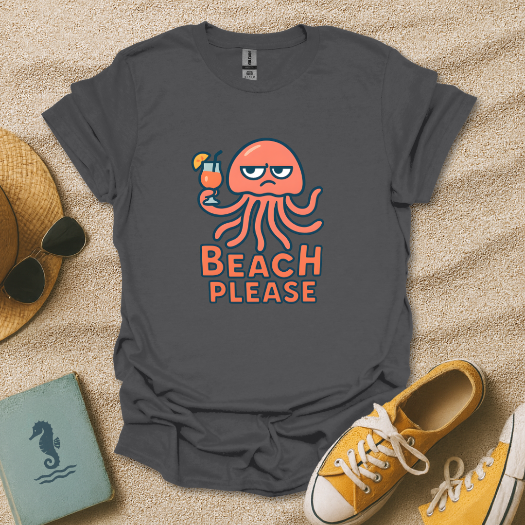 Beach Please T-Shirt