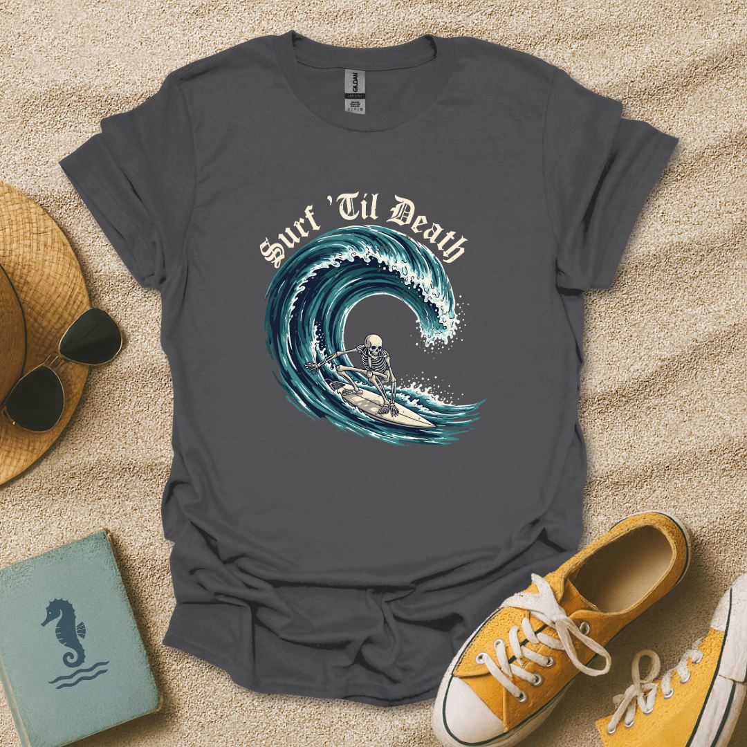 Surf ’Til Death T-Shirt