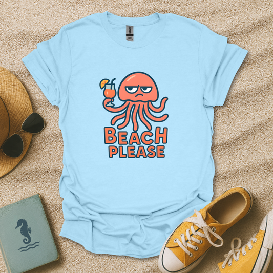 Beach Please T-Shirt