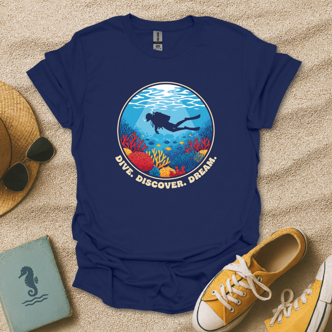 Dive. Discover. Dream. T-Shirt
