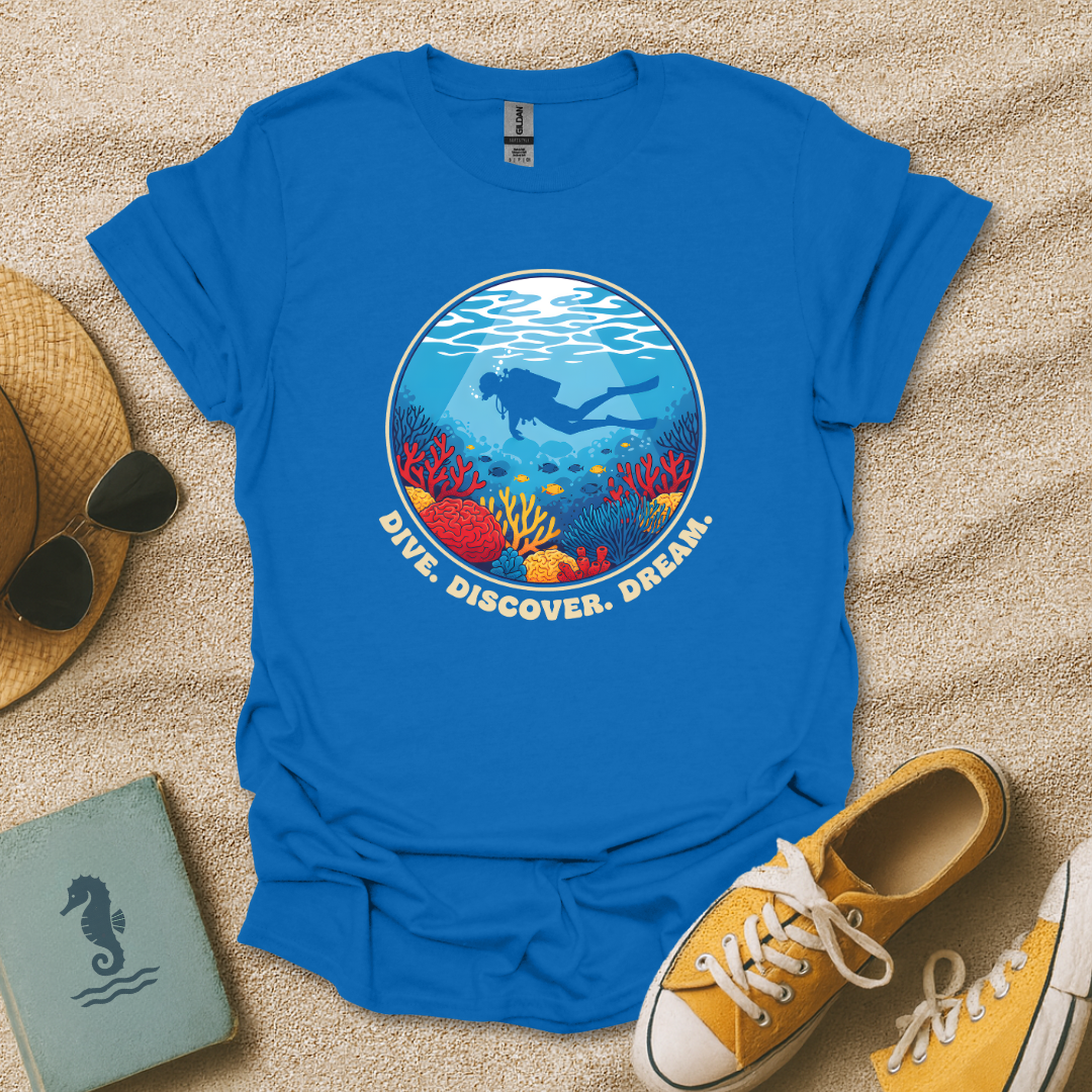 Dive. Discover. Dream. T-Shirt