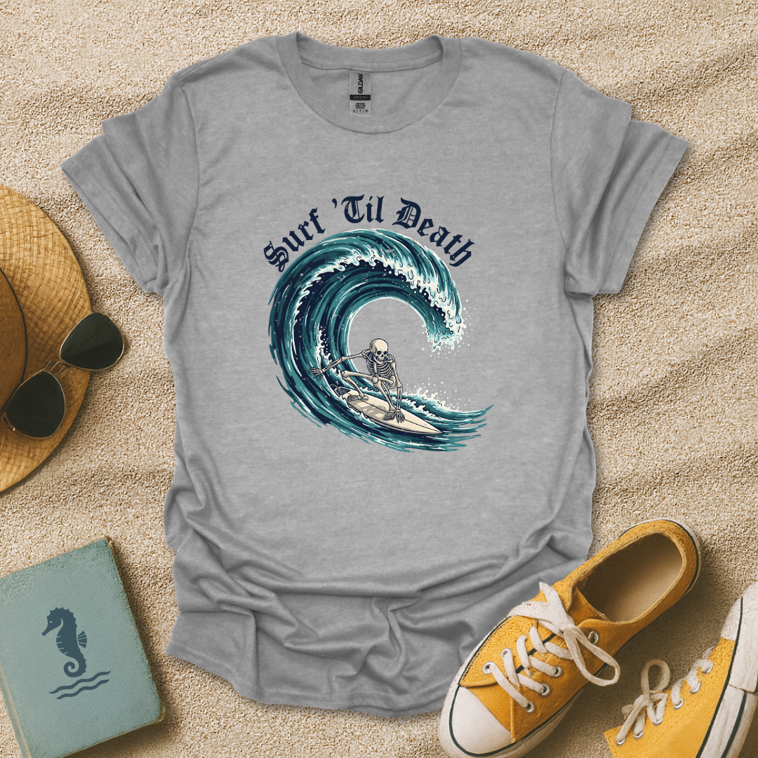 Surf ’Til Death T-Shirt