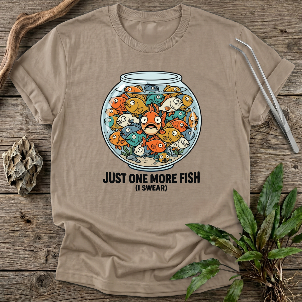 Just One More Fish T-Shirt