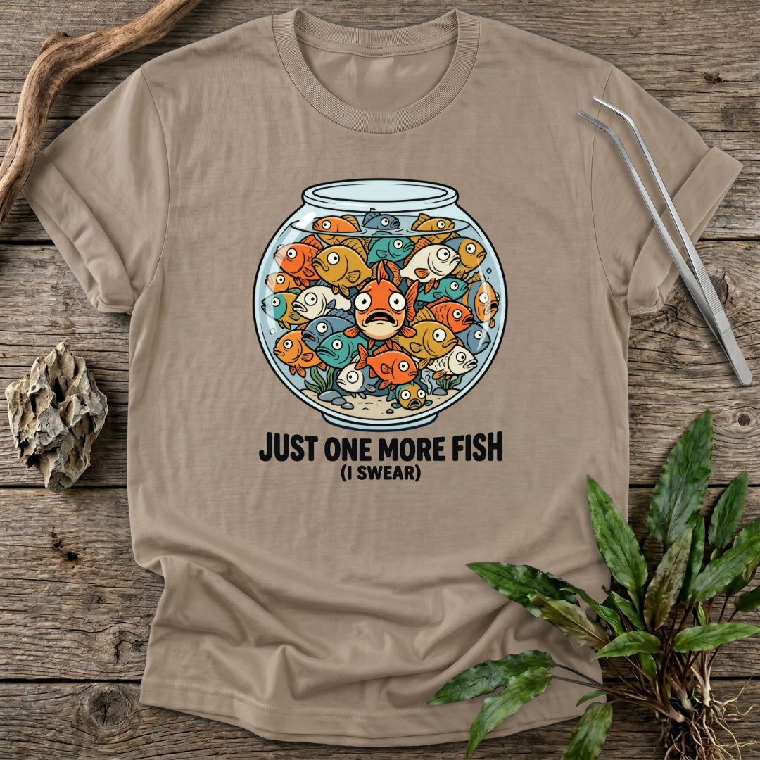 Just One More Fish T-Shirt