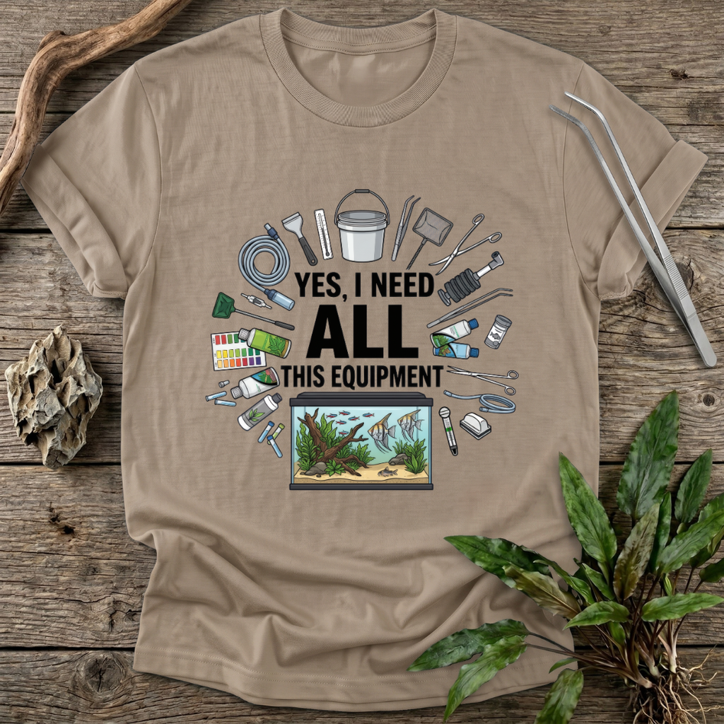 Yes, I Need All This T-Shirt