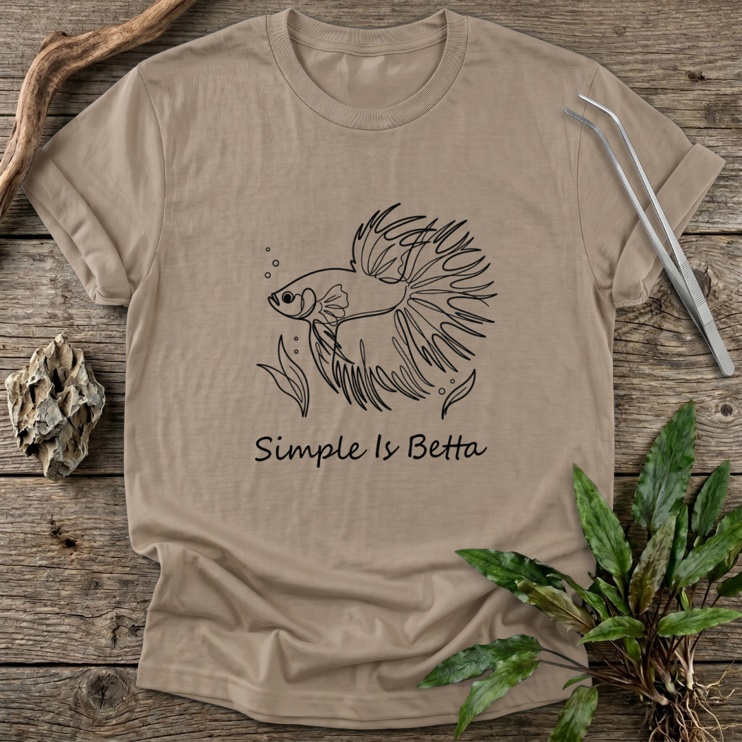 Simple Is Betta T-Shirt