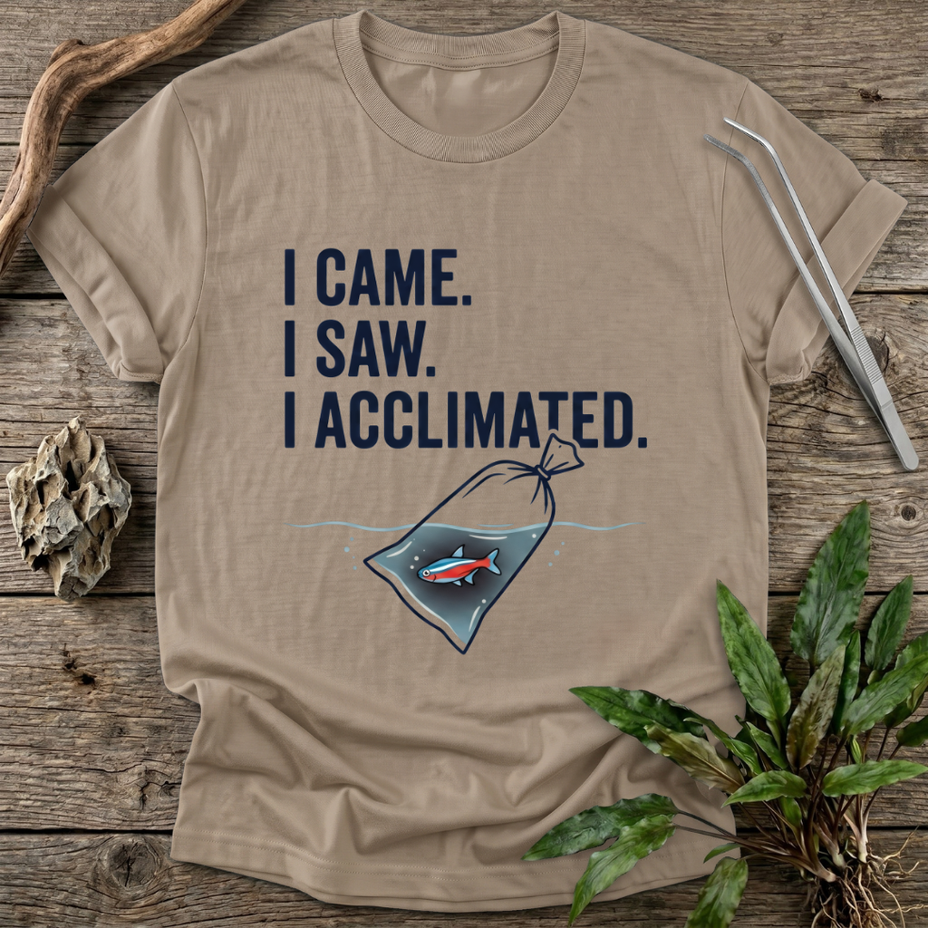 I Acclimated T-Shirt