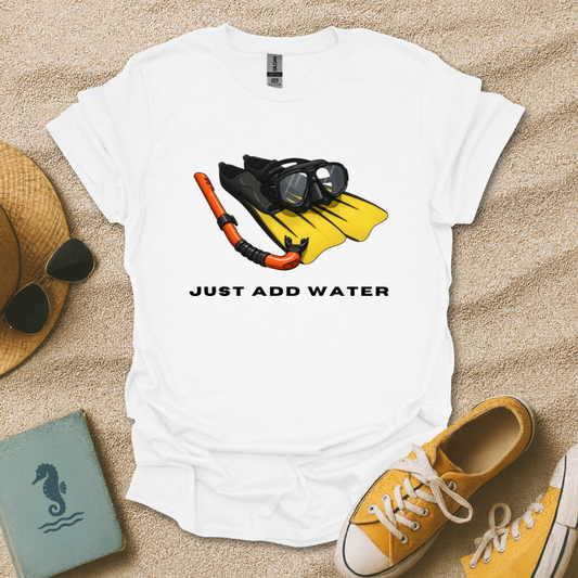 Just Add Water T-Shirt