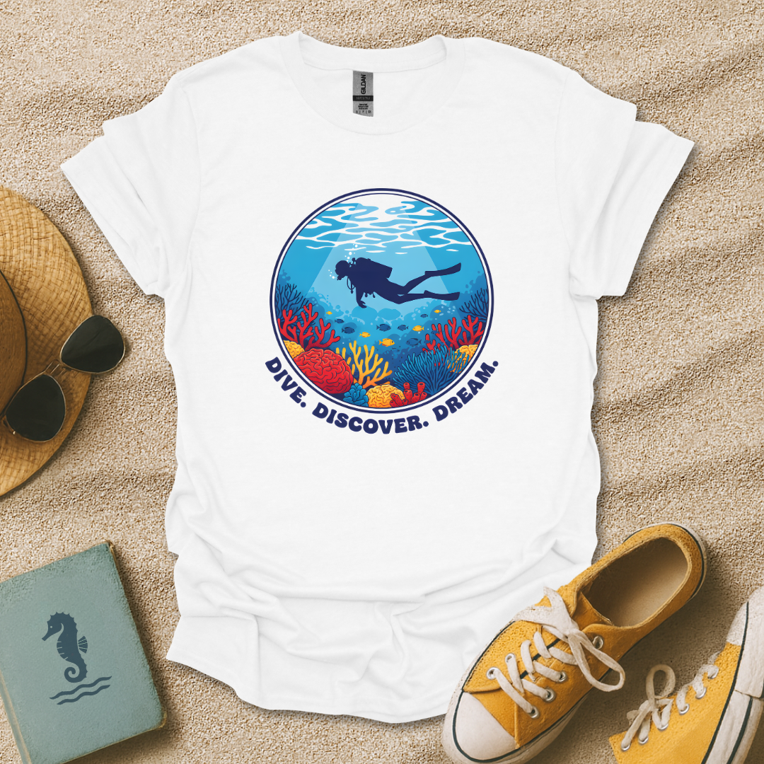 Dive. Discover. Dream. T-Shirt